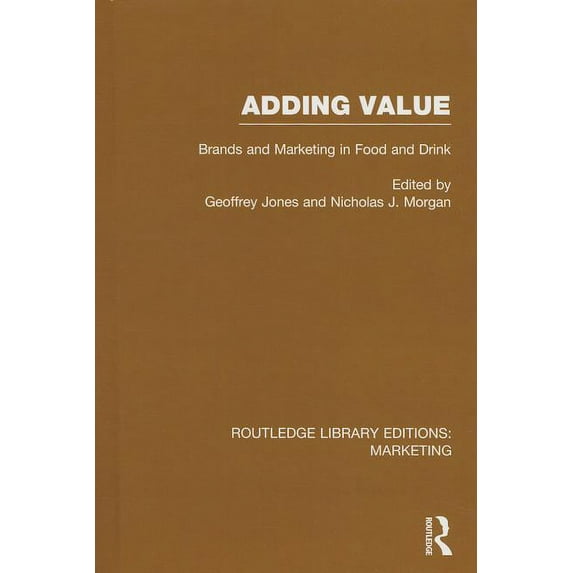 Routledge Library Editions: Marketing Adding Value (Rle Marketing): Brands and Marketing in Food and Drink, (Hardcover)