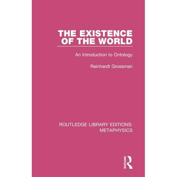 Routledge Library Editions: Metaphysics The Existence of the World: An Introduction to Ontology, Book 3, (Hardcover)
