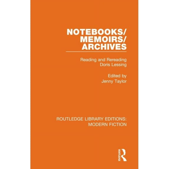 Routledge Library Editions: Modern Ficti Notebooks/Memoirs/Archives: Reading and Rereading Doris Lessing, (Paperback)