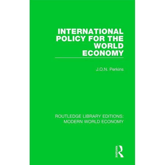 Routledge Library Editions: Modern World International Policy for the World Economy, (Hardcover)