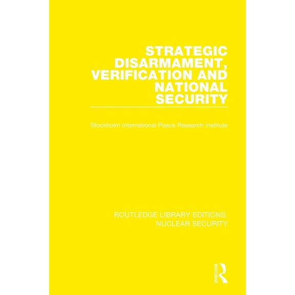 Routledge Library Editions: Nuclear Secu Strategic Disarmament, Verification and National Security, (Paperback)