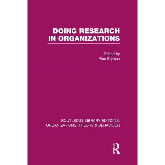 Routledge Library Editions: Organization Doing Research in Organizations (RLE: Organizations), (Hardcover)
