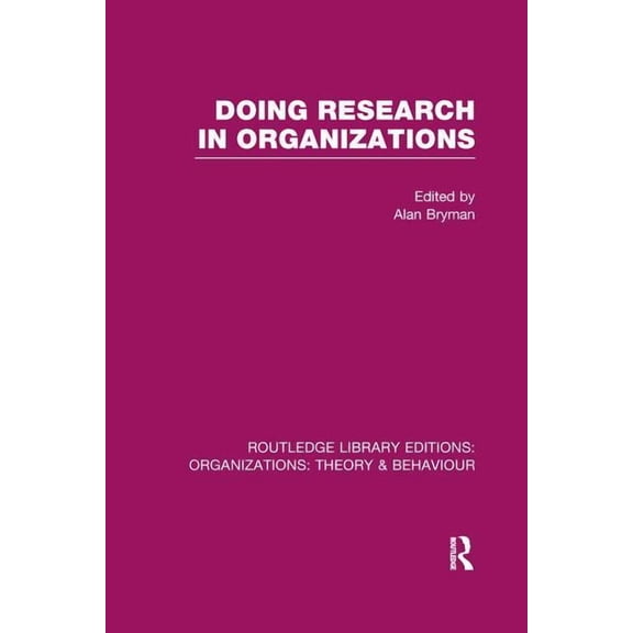 Routledge Library Editions: Organization Doing Research in Organizations (RLE: Organizations), (Paperback)