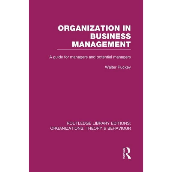 Routledge Library Editions: Organization Organization in Business Management (RLE: Organizations): A Guide for Managers and Potential Managers, (Paperback)