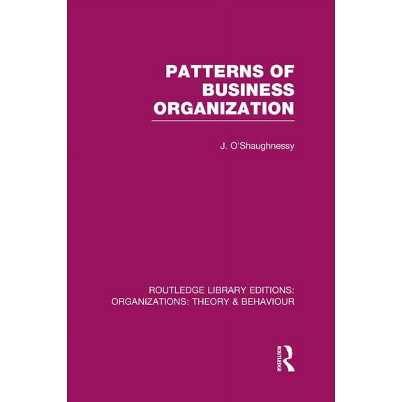 Routledge Library Editions: Organization Patterns of Business Organization (RLE: Organizations), (Hardcover)