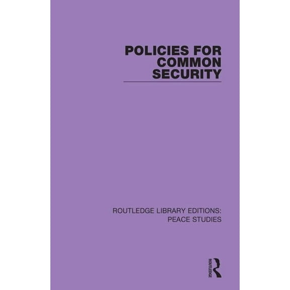 Routledge Library Editions: Peace Studie Policies for Common Security, (Paperback)
