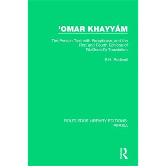 Pre-Owned Routledge Library Editions: Persia 'Omar Khayyam: The Persian Text with Paraphrase, and the First and Fourth Editions of Fitzgerald's Translation, Book 4, (Paperback)