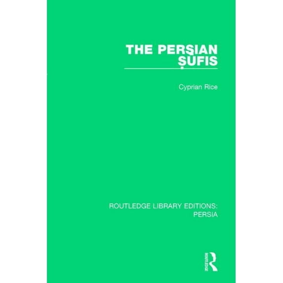 Routledge Library Editions: Persia The Persian Sufis, Book 5, (Paperback)