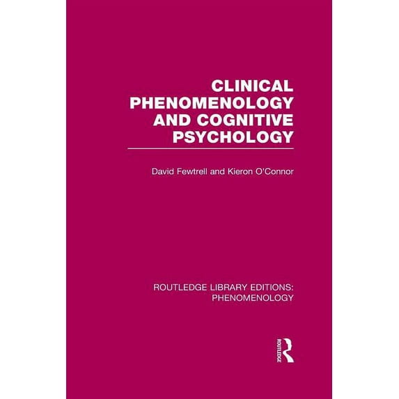 Routledge Library Editions: Phenomenolog Clinical Phenomenology and Cognitive Psychology, (Paperback)