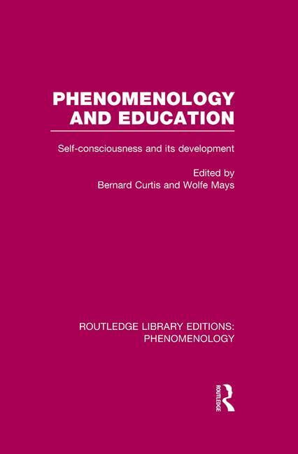 Routledge Library Editions: Phenomenolog Phenomenology and Education: Self-consciousness and its Development, (Paperback)