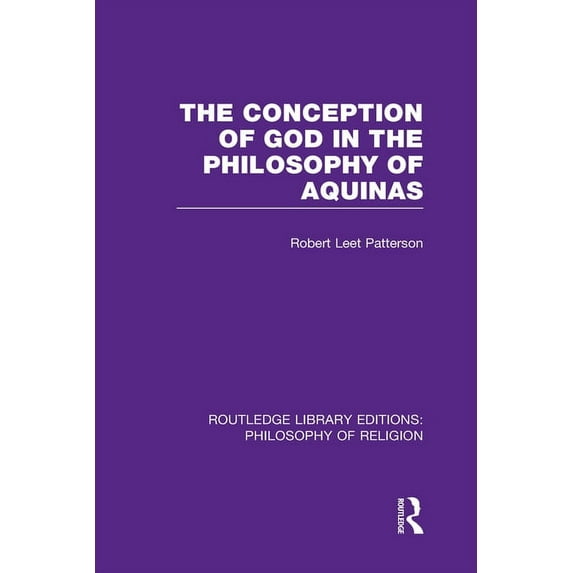 Routledge Library Editions: Philosophy o The Conception of God in the Philosophy of Aquinas, (Hardcover)