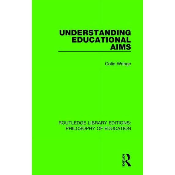 Routledge Library Editions: Philosophy o Understanding Educational Aims, Book 21, (Paperback)