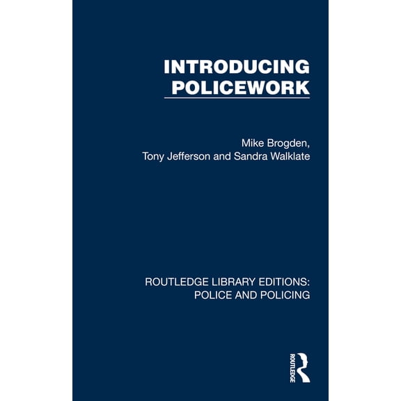 Routledge Library Editions: Police and P Introducing Policework, (Hardcover)