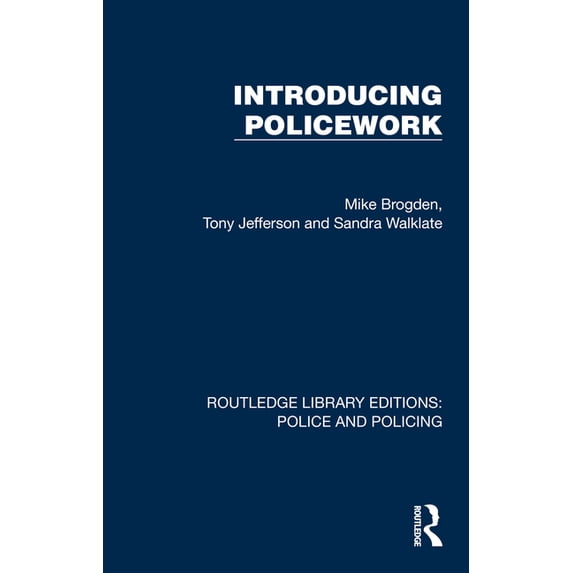 Routledge Library Editions: Police and P Introducing Policework, (Hardcover)