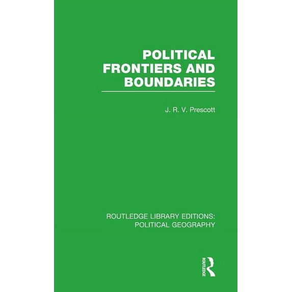 Routledge Library Editions: Political Ge Political Frontiers and Boundaries (Routledge Library Editions: Political Geography), (Hardcover)