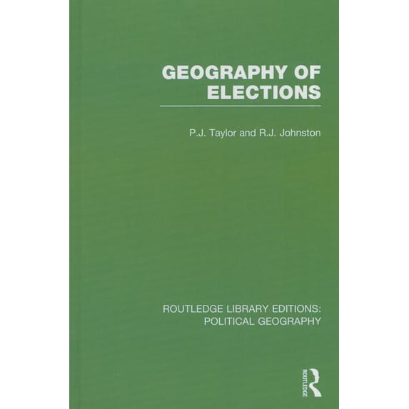 Routledge Library Editions: Political Ge Geography of Elections (Routledge Library Editions: Political Geography), (Hardcover)