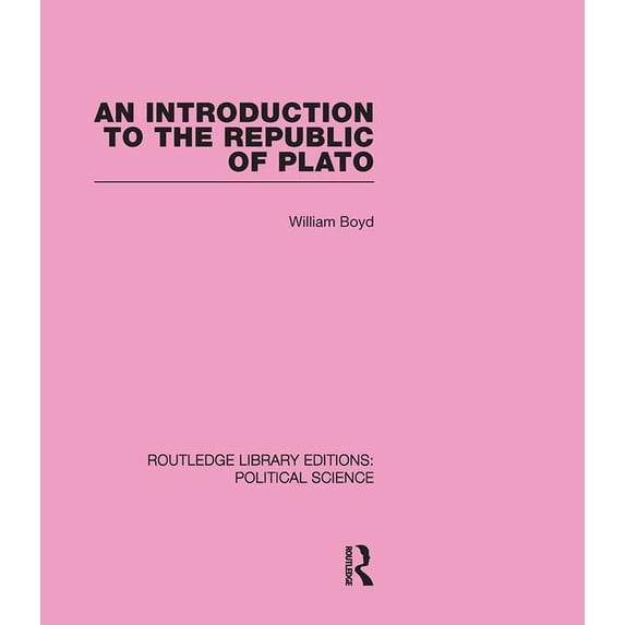Routledge Library Editions. Political Sc An Introduction to the Republic of Plato (Routledge Library Editions: Political Science Volume 21), (Hardcover)