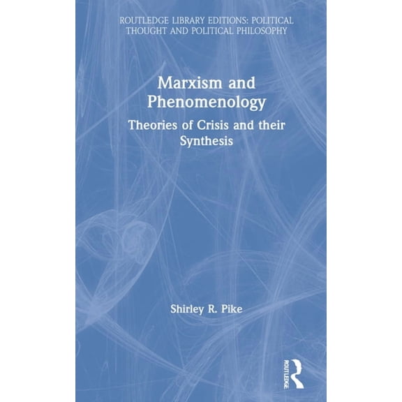 Routledge Library Editions: Political Th Marxism and Phenomenology, Book 45, (Hardcover)