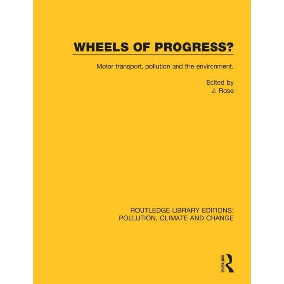Routledge Library Editions: Pollution, C Wheels of Progress?: Motor transport, pollution and the environment., (Paperback)