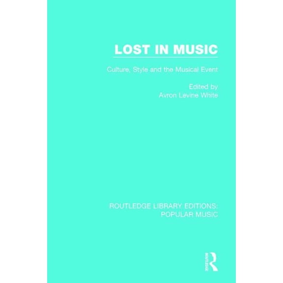 Routledge Library Editions: Popular Musi Lost in Music: Culture, Style and the Musical Event, (Paperback)