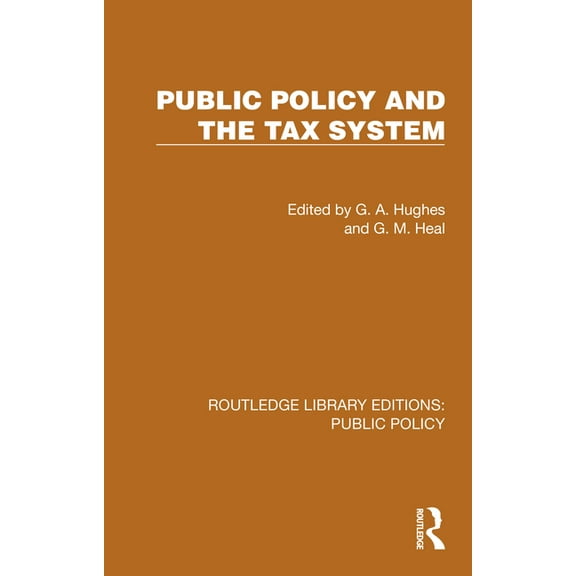 Routledge Library Editions: Public Polic Public Policy and the Tax System, (Hardcover)
