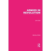 Routledge Library Editions Revolution Armies in Revolution, Hardcover