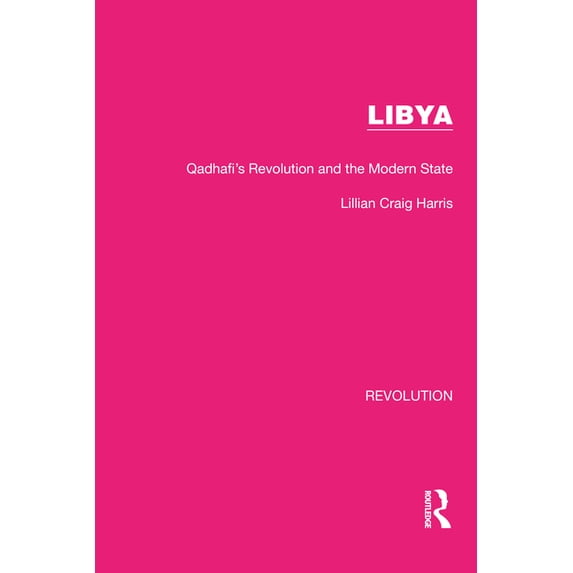 Routledge Library Editions: Revolution Libya: Qadhafi's Revolution and the Modern State, (Hardcover)