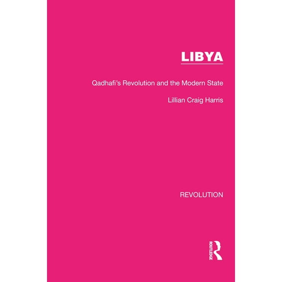 Routledge Library Editions: Revolution Libya: Qadhafi's Revolution and the Modern State, (Paperback)
