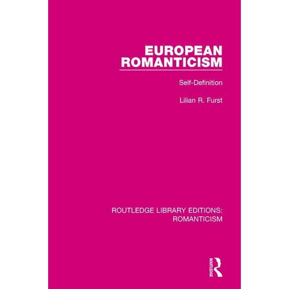 Routledge Library Editions: Romanticism European Romanticism: Self-Definition, (Paperback)