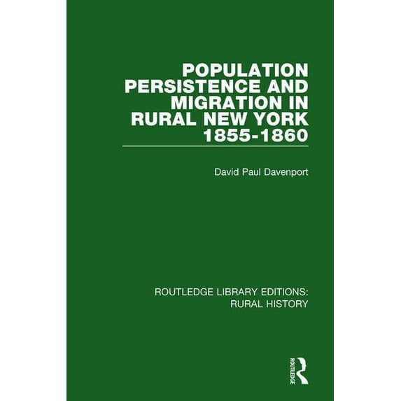 Routledge Library Editions: Rural Histor Population Persistence and Migration in Rural New York, 1855-1860, Book 4, (Hardcover)