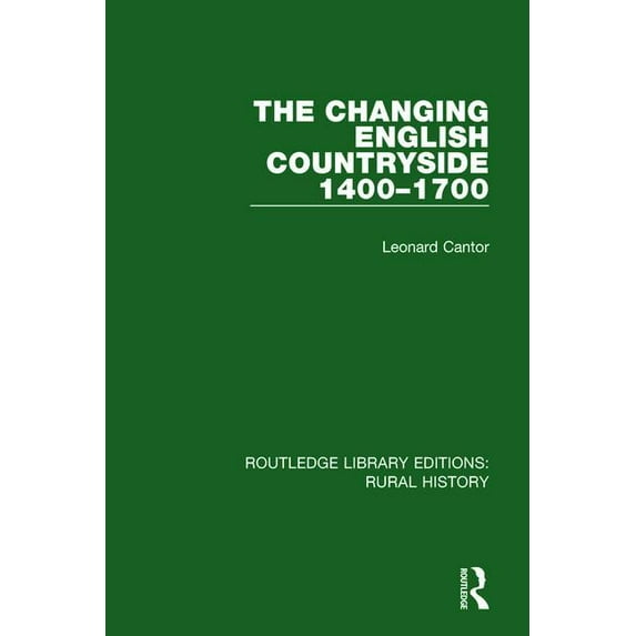 Routledge Library Editions: Rural Histor The Changing English Countryside, 1400-1700, Book 1, (Hardcover)