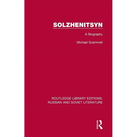 Routledge Library Editions: Russian and Solzhenitsyn: A Biography, Book 15, (Hardcover)