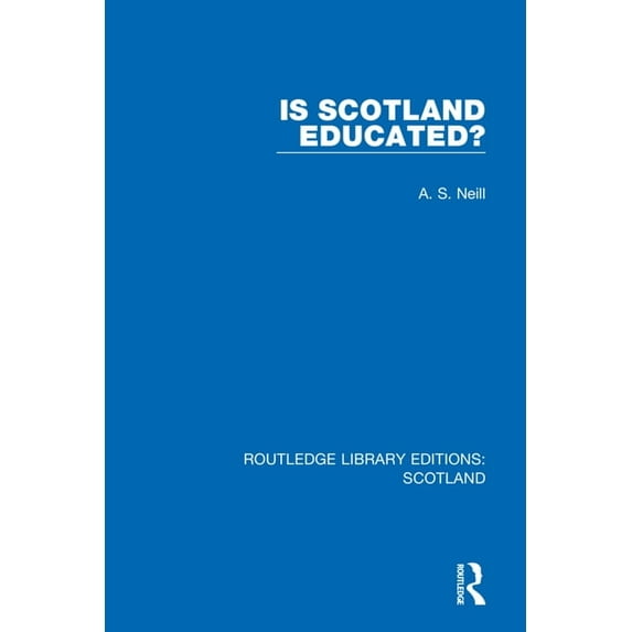 Routledge Library Editions: Scotland Is Scotland Educated?, Book 21, (Hardcover)