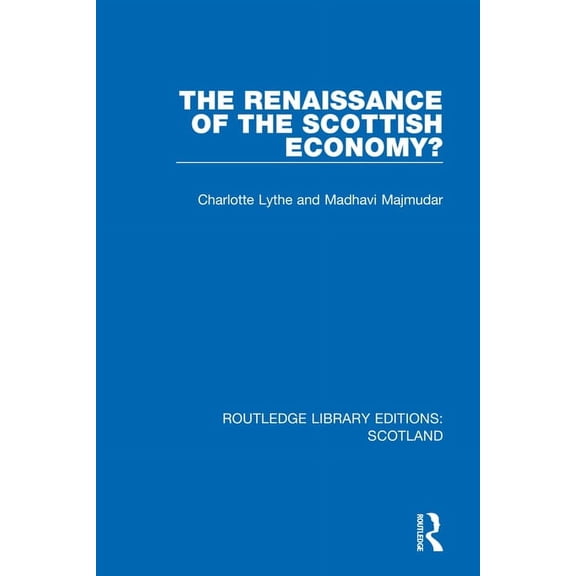 Routledge Library Editions: Scotland The Renaissance of the Scottish Economy?, (Paperback)
