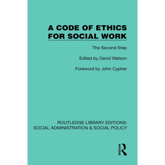Routledge Library Editions: Social Admin A Code of Ethics for Social Work: The Second Step, (Hardcover)