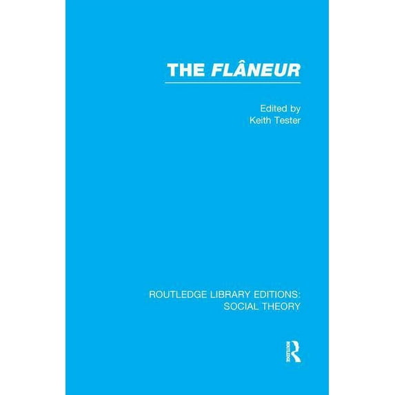 Routledge Library Editions: Social Theor The Flaneur (Rle Social Theory), (Paperback)