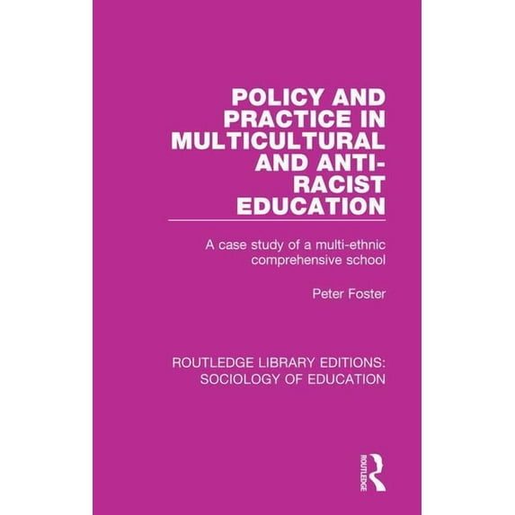 Routledge Library Editions: Sociology of Policy and Practice in Multicultural and Anti-Racist Education: A case study of a multi-ethnic comprehensive school, (Paperback)