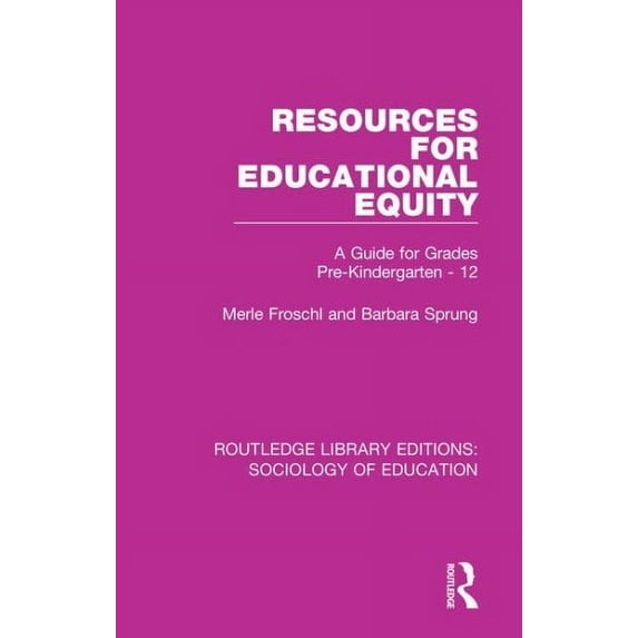 Routledge Library Editions: Sociology of Education: Resources for Educational Equity: A Guide for Grades Pre-Kindergarten - 12 (Hardcover)