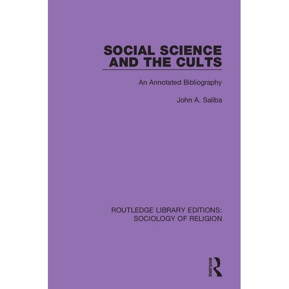 Routledge Library Editions: Sociology of Social Science and the Cults: An Annotated Bibliography, Book 15, (Hardcover)