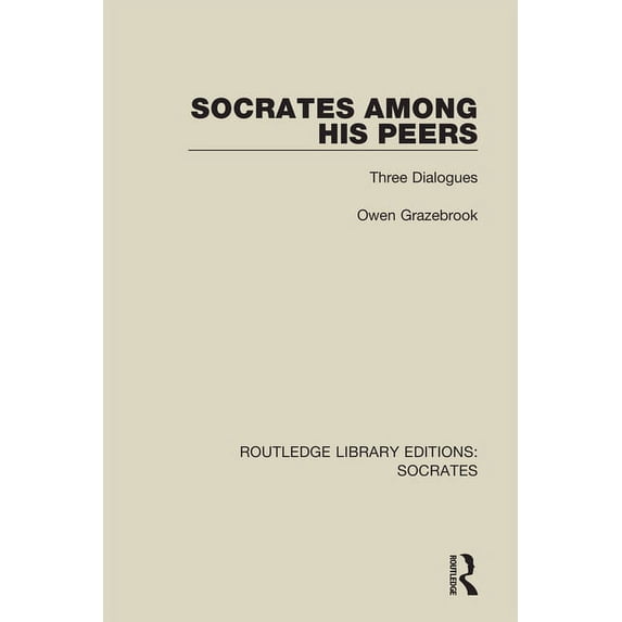 Routledge Library Editions: Socrates Socrates Among His Peers: Three Dialogues, Book 1, (Paperback)