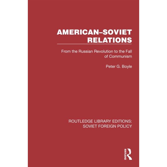 Routledge Library Editions: Soviet Forei American-Soviet Relations: From the Russian Revolution to the Fall of Communism, (Hardcover)