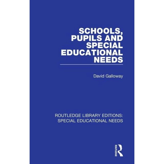 Routledge Library Editions: Special Educational Needs: Schools, Pupils and Special Educational Needs (Paperback)