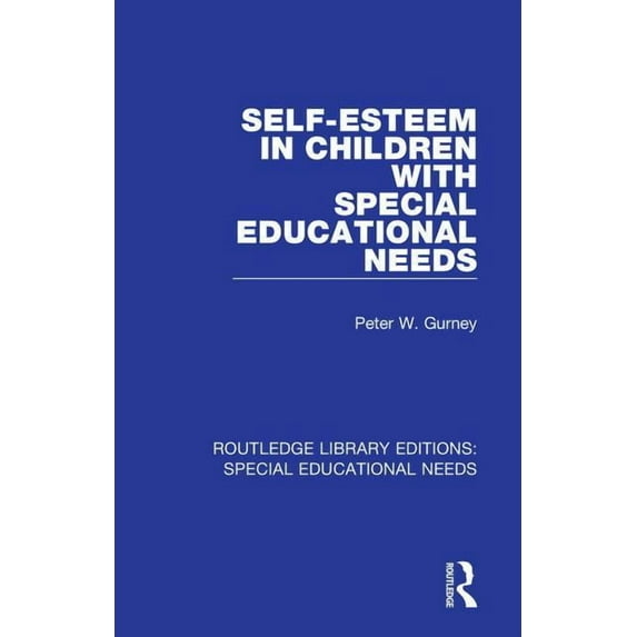Routledge Library Editions: Special Educational Needs: Self-Esteem in Children with Special Educational Needs (Hardcover)