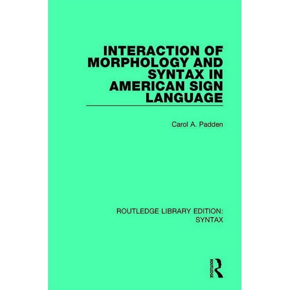 Routledge Library Editions: Syntax Interaction of Morphology and Syntax in American Sign Language, (Paperback)