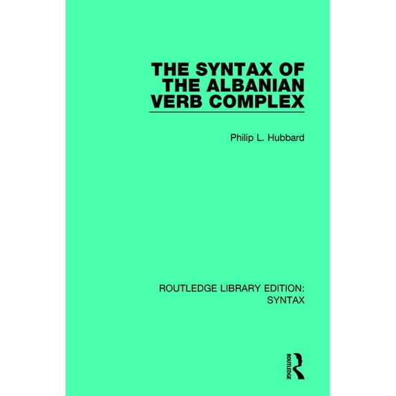 Routledge Library Editions: Syntax The Syntax of the Albanian Verb Complex, (Paperback)
