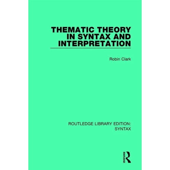 Routledge Library Editions: Syntax Thematic Theory in Syntax and Interpretation, (Paperback)