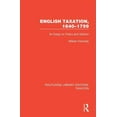 thumbnail image 1 of Routledge Library Editions: Taxation English Taxation, 1640-1799: An Essay on Policy and Opinion, Book 1, (Hardcover), 1 of 1