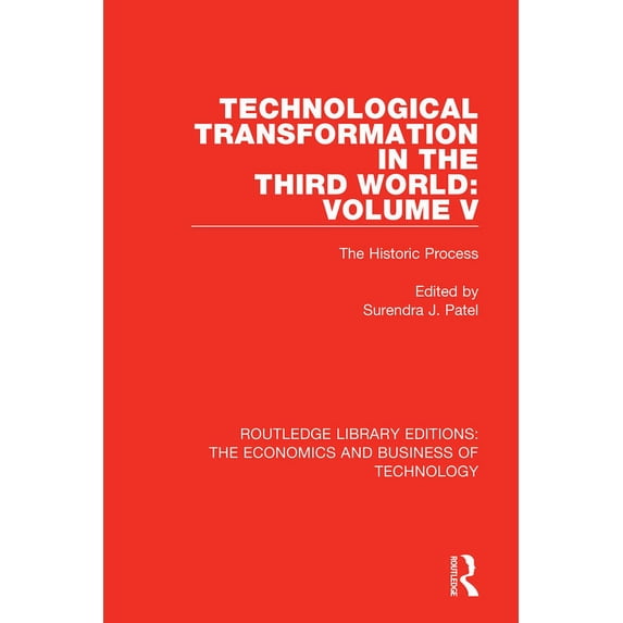 Routledge Library Editions: The Economic Technological Transformation in the Third World: Volume 5: The Historic Process, (Paperback)