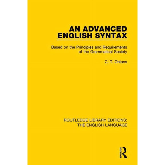 Routledge Library Editions: The English An Advanced English Syntax: Based on the Principles and Requirements of the Grammatical Society, (Hardcover)