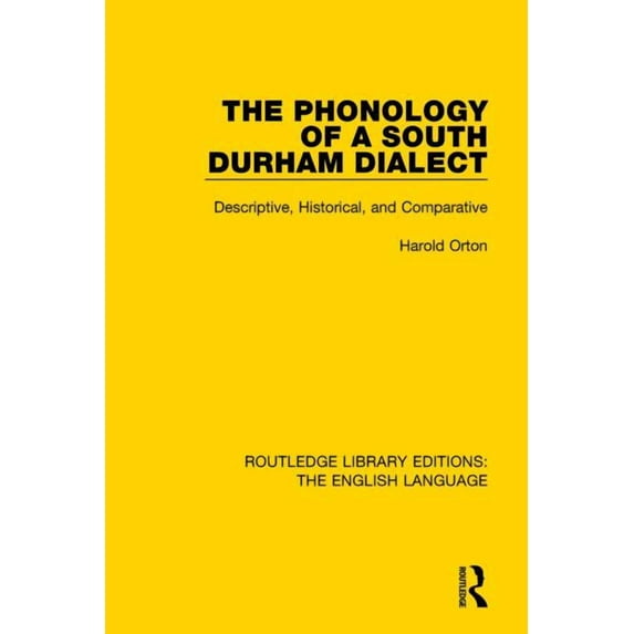 Routledge Library Editions: The English The Phonology of a South Durham Dialect: Descriptive, Historical, and Comparative, (Hardcover)